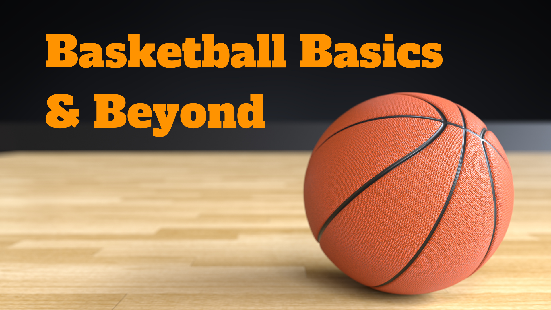 Basketball Basics & Beyond