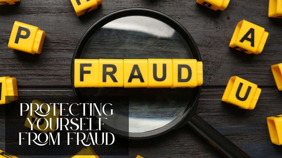 Protecting yourself from Fraud