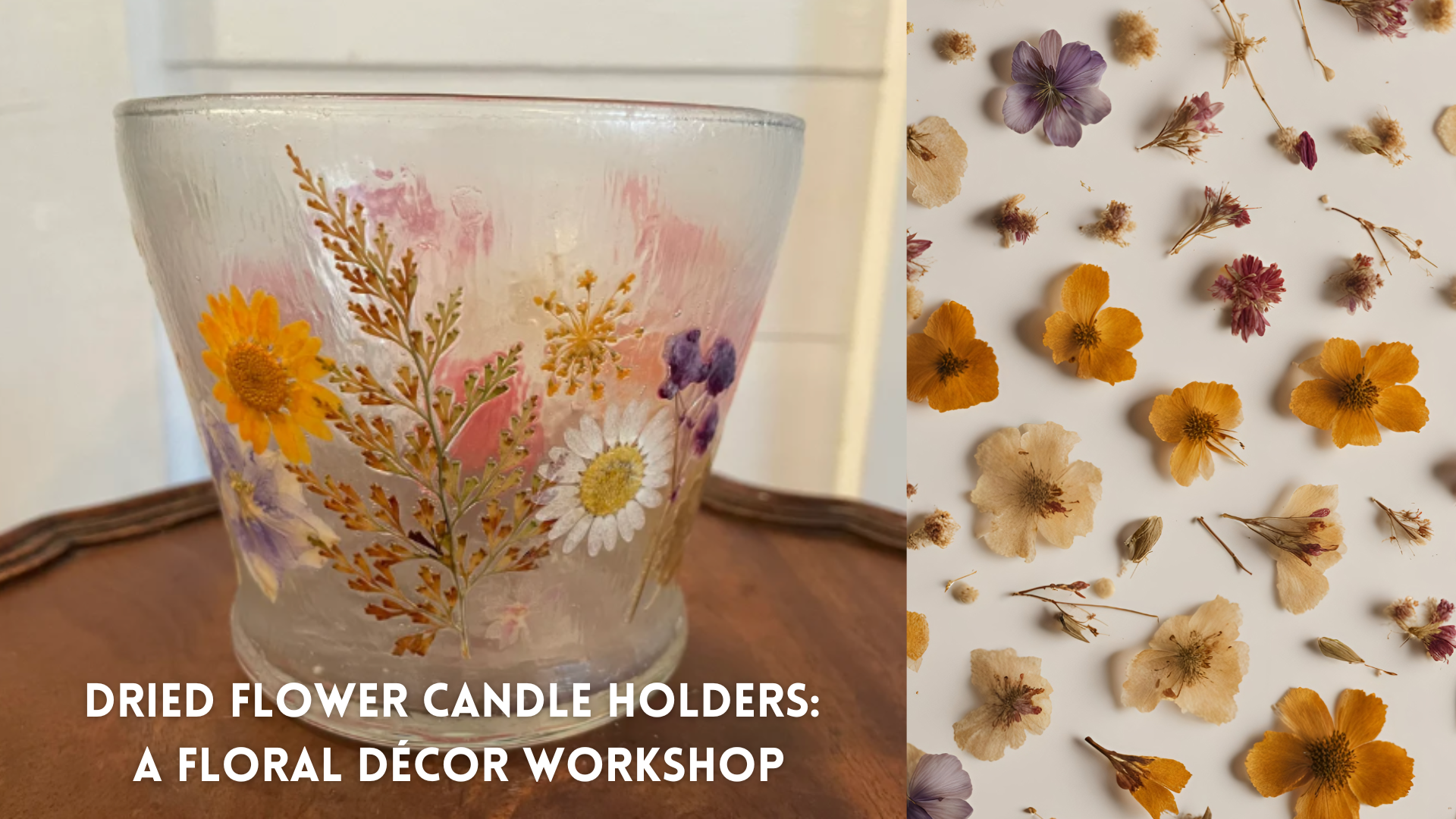 Dried Flower Candle Holders:  A Floral Décor Workshop Dried Flower Candle Holders: A Floral Décor Workshop