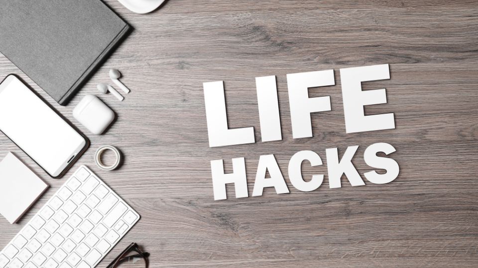 Helpful Hacks for Everyday Life