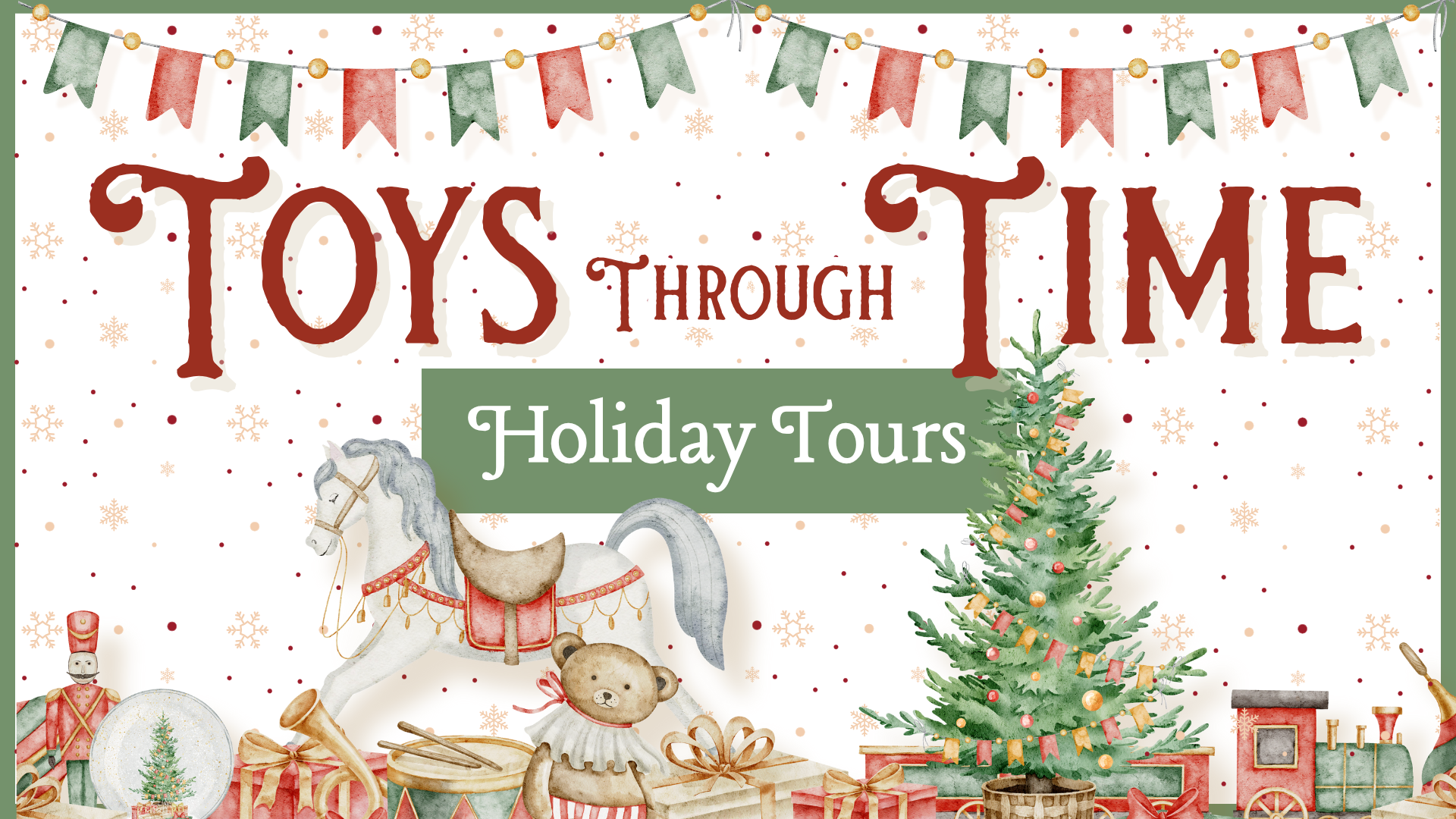 A classic holiday drawing of a tree, rocking horse, toy train, and teddy bears, among many other holiday presents with the inscription Toys Through Time Holiday Tours